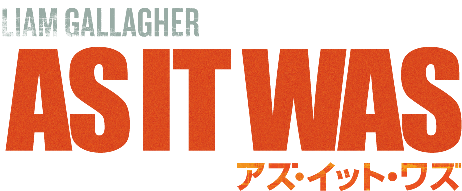 Liam Gallagher As It Was リアム・ギャラガー：アズ・イット・ワズ